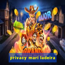 privacy mari ladeira